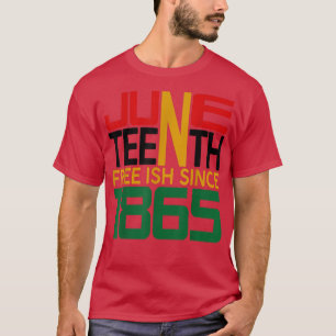 Juneteenth Freeish since 1865 T-Shirt