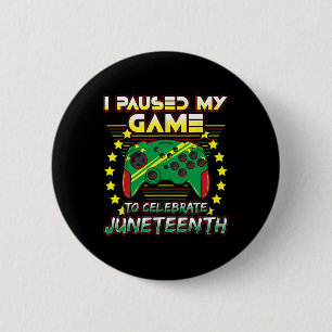 Juneteenth Gamer I Paused My Video Game 1865 Black Button