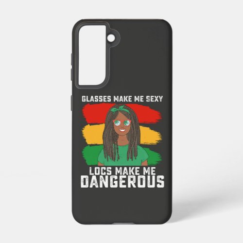 Juneteenth Glasses Locs Make Me Dangerous Samsung Galaxy S21 Case