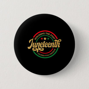 Juneteenth Honoring The Past Celebrating Freedom D Button