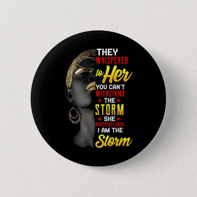 Juneteenth I Am The Storm Black Women Black Histor Button (Front)