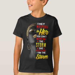 Juneteenth I Am The Storm Black Women Black Histor T-Shirt