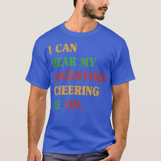 Juneteenth I Can Hear My Ancestors Cheering Me On T-Shirt