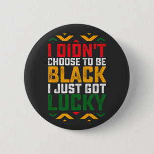Juneteenth I Didn't Choose To Be Black Button