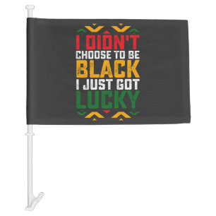 Juneteenth I Didn't Choose To Be Black Car Flag