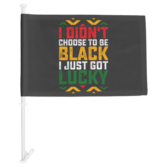 Juneteenth I Didn't Choose To Be Black Car Flag (Front)