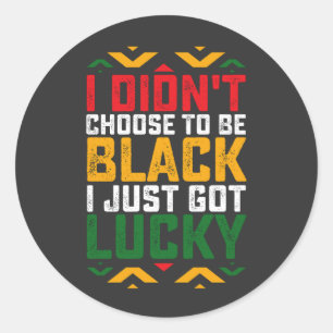 Juneteenth I Didn't Choose To Be Black Classic Round Sticker