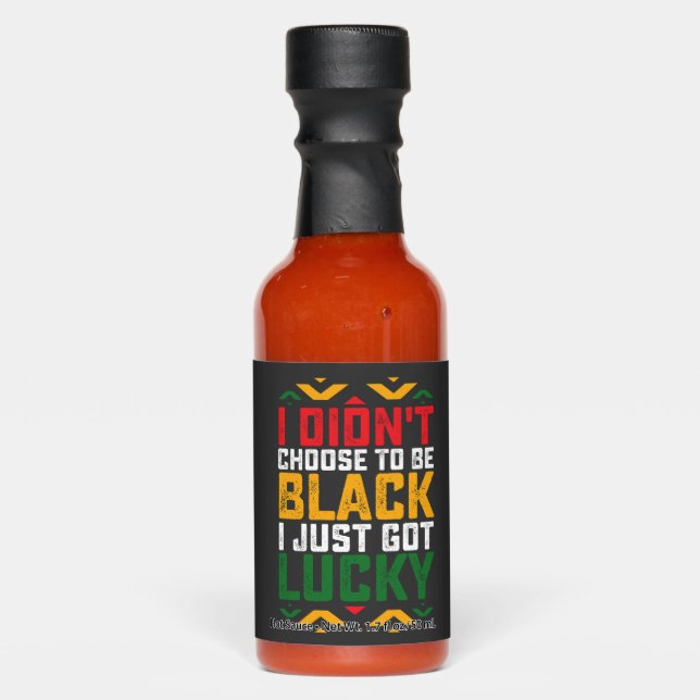 Juneteenth I Didn't Choose To Be Black Hot Sauces (Front)