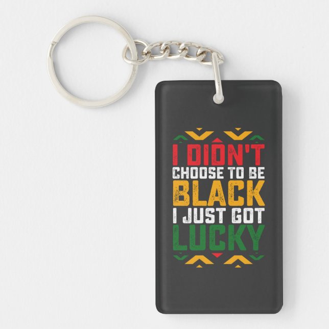 Juneteenth I Didn't Choose To Be Black Keychain (Front)