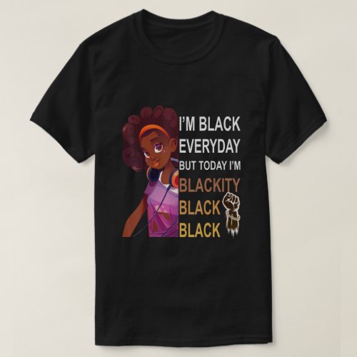 Juneteenth Im Blackity Black Woman Afro African Am T_Shirt