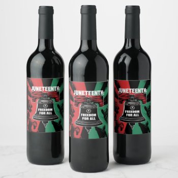 Juneteenth Is Freedom For All Liberty Bell Wine Label by HasCreations at Zazzle