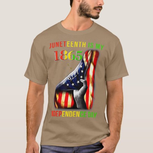 Juneteenth Is My 1865 Independence Day American T_Shirt