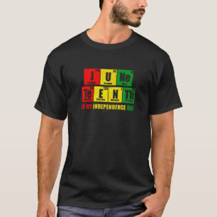 Juneteenth Is My Independence Day 1865 Periodic Ta T-Shirt
