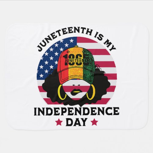 Juneteenth Is My Independence Day Baby Blanket