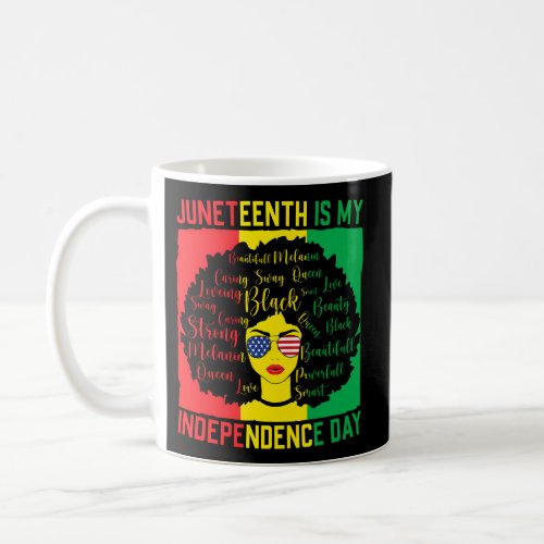 Juneteenth Is My Independence Day Black Black Quee Coffee Mug