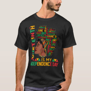 Juneteenth Is My Independence Day Black Freedom 18 T-Shirt