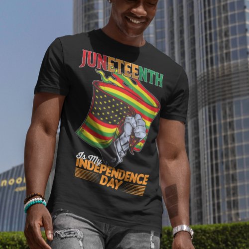 Juneteenth Is My Independence Day Black Freedom T_Shirt