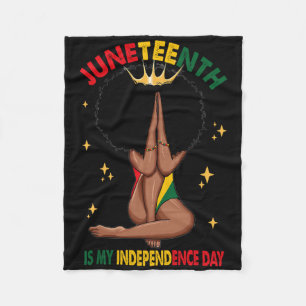 Juneteenth Is My Independence Day - Black Girl Bla Fleece Blanket
