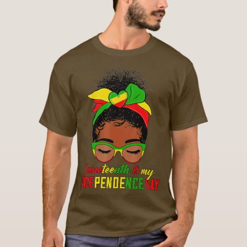 Juneteenth Is My Independence Day  Black Girl Blac T_Shirt