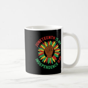 Juneteenth Is My Independence Day Black History Af Coffee Mug