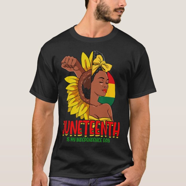 Juneteenth Is My Independence Day Black Women Blac T-Shirt (Front)