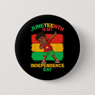 Juneteenth Is My Independence Day  Button