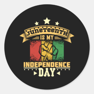 Juneteenth is my independence day classic round sticker
