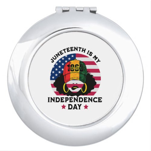 Juneteenth Is My Independence Day Compact Mirror