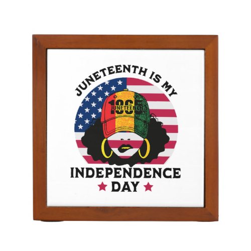 Juneteenth Is My Independence Day Desk Organizer