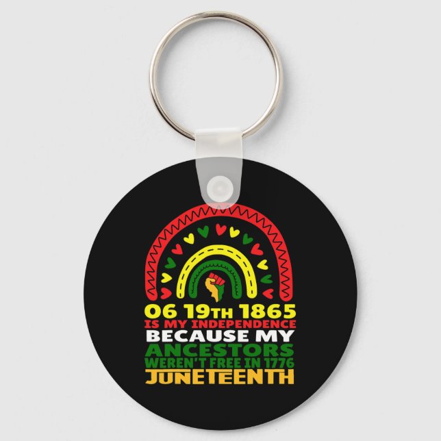 Juneteenth Is My Independence Day Free Black Rainb Keychain (Front)