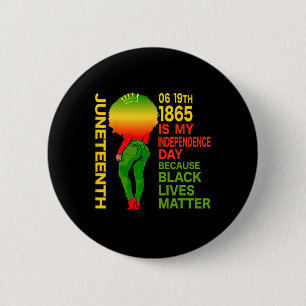 Juneteenth Is My Independence Day Free Black Women Button