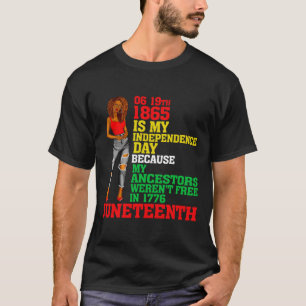 Juneteenth Is My Independence Day Free Black Women T-Shirt