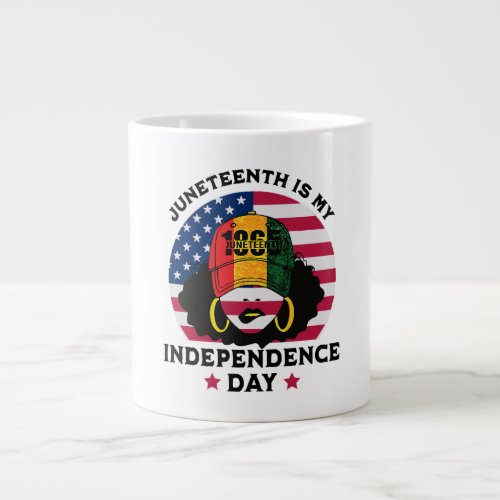 Juneteenth Is My Independence Day Giant Coffee Mug