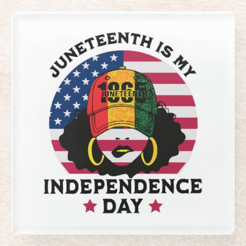 Juneteenth Is My Independence Day Glass Coaster