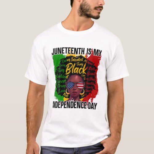 Juneteenth Is My Independence Day Juneteenth Freed T_Shirt