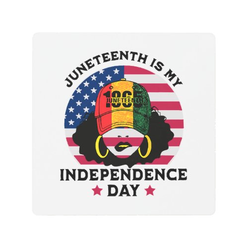 Juneteenth Is My Independence Day Metal Print