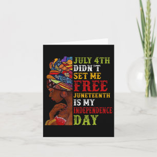 Juneteenth Is My Independence Day Not July 4th 3  Card