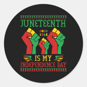 Juneteenth Is My Independence Day Since 1865 Classic Round Sticker