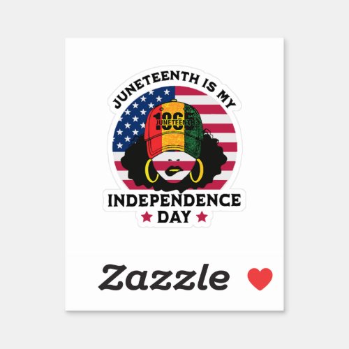 Juneteenth Is My Independence Day Sticker