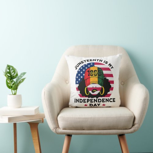 Juneteenth Is My Independence Day Throw Pillow