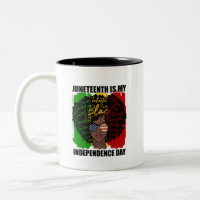 Juneteenth Is My Independence Day Two-Tone Coffee Mug