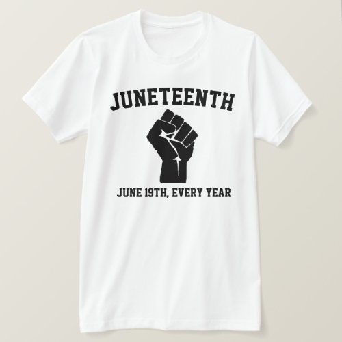 Juneteenth, June 19th Every Year T-Shirt