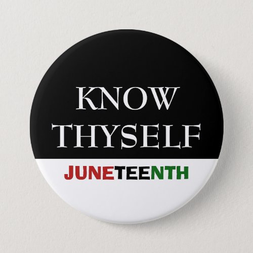 Juneteenth KNOW THYSELF Button