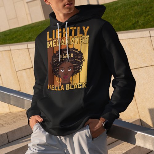 Juneteenth Lightly Melanated Hella Black Melanin Hoodie