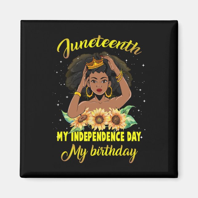 Juneteenth My Independence Day My Birthday Black Q Magnet (Front)
