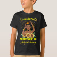 Juneteenth My Independence Day My Birthday Black Q