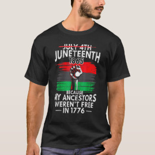 Juneteenth Pride Power Fist My Ancestors Not Free T-Shirt