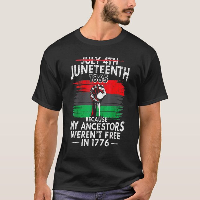 Juneteenth Pride Power Fist My Ancestors Not Free  T-Shirt (Front)