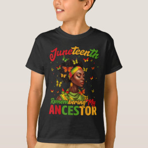 Juneteenth Remembering My Ancestor Pride African W T-Shirt
