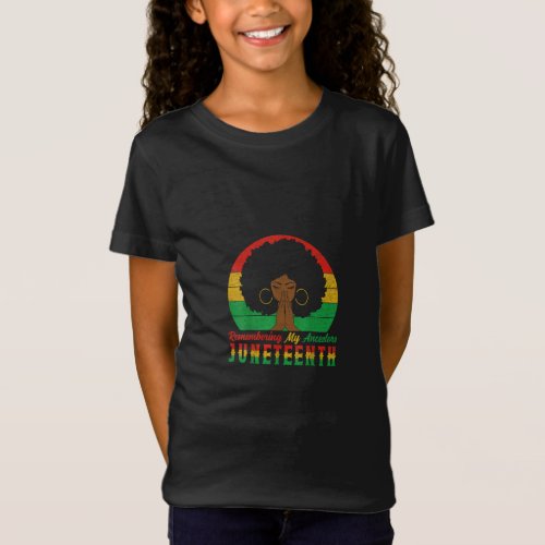 Juneteenth Remembering My Ancestors  Black Freed T_Shirt